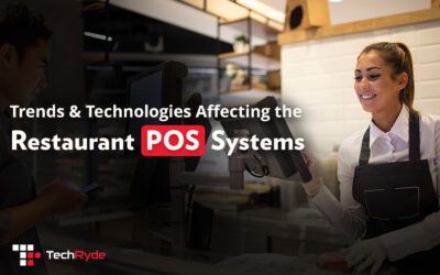 Trends and Technologies Affecting the Restaurant POS Systems