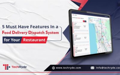 5 Must Have Features in a Food Delivery Dispatch System for Your Restaurant 