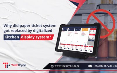 Why Did Paper Ticket Systems Got Replaced by Digital Kitchen Display Systems? 