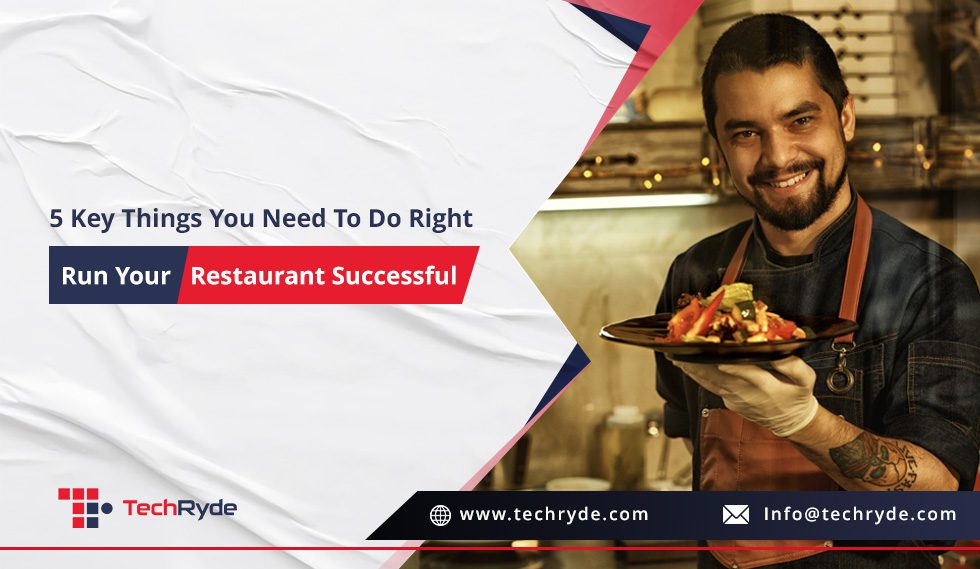 5 Key Things You Need To Do Right to Run a Restaurant Successfully 